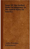 Some of the Earliest Oaths of Allegiance to the United States of America