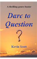 Dare to Question: (English)