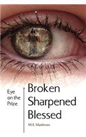 Broken/Sharpened/Blessed