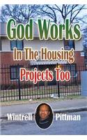 God Works In The Housing Projects Too