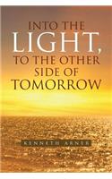 Into the Light, to the Other Side of Tomorrow