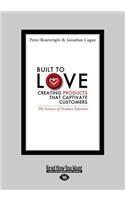 Built to Love: Creating Products That Captivate Customers (Large Print 16pt): Creating Products That Captivate Customers (Large Print 16pt)