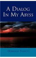 A Dialog in My Abyss: (English)