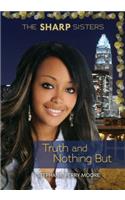 Truth and Nothing But: (4 The Sharp Sisters)
