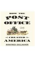 How the Post Office Created America: A History