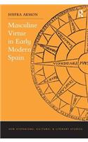 Masculine Virtue in Early Modern Spain: (New Hispanisms: Cultural and Literary Studies)