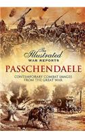 Passchendaele: The Illustrated War Reports: The Illustrated War Reports: Contemporary Combat Images from the Great War(Illustrated War Reports)