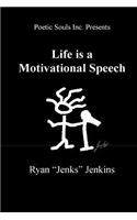 LIfe is a Motivational Speech