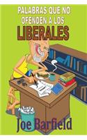Palabras Que No Ofenden a los Liberales