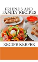 Friends and Family Recipes
