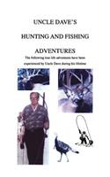 Uncle Dave's Hunting and Fishing Adventures