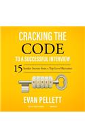 Cracking the Code to a Successful Interview: 15 Insider Secrets from a Top-Level Recruiter