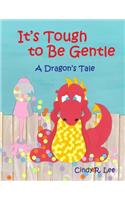 It's Tough to Be Gentle