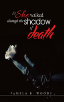 As She Walked Through The Shadow of Death: (English)