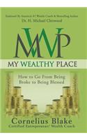 My Wealthy Place: How to Go From Being Broke to Being Blessed(English)