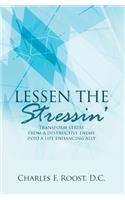 Lessen the Stressin'