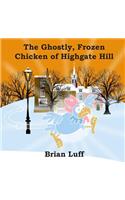 The Ghostly Frozen Chicken of Highgate Hill