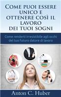 Come Puoi Essere Unico E Ottenere Così Il Lavoro Dei Tuoi Sogni
