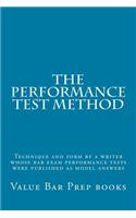 The Performance Test Method: Technique and Form by a Writer Whose Bar Exam Performance Tests Were Published as Model Answers: Technique and Form by a Writer Whose Bar Exam Performance Tests Were Published as Model Answers