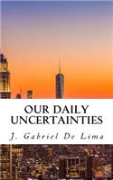 Our Daily Uncertainties