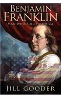 Benjamin Franklin: Man who build America