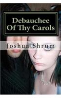 Debauchee Of Thy Carols