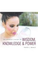 The Woman's Guide to Wisdom, Knowledge & Power: (English)