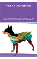 King Pin Dog Activities King Pin Dog Tricks, Games & Agility Includes: King Pin Dog Beginner to Advanced Tricks, Fun Games, Agility & More