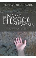 By Name . . . He Called Me from the Womb: Understanding Our Identity Through the Blood Covenant