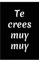 Te Crees Muy Muy