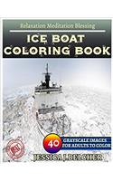 Ice Boat Coloring Book for Adults Relaxation Meditation Blessing: Sketches Coloring Book 40 Grayscale Images