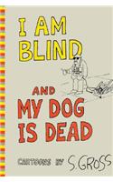 I Am Blind and My Dog Is Dead
