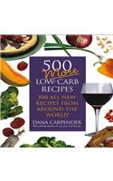 500 More Low-Carb Recipes: 500 All-New Recipes from Around the World