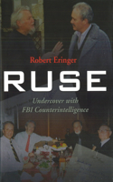 Ruse: Undercover with FBI Counterintelligence