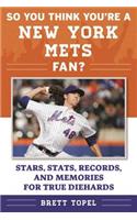 So You Think You're a New York Mets Fan?