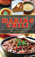 Ultimate Guide to Making Chili: Easy and Delicious Recipes to Spice Up Your Diet