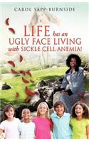 Life Has an Ugly Face Living with Sickle Cell Anemia!