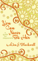 You Can Never Be Her