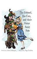 The Colonel, His Cats, and Their Sister Sassy Sam