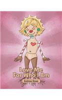 Love Me for Who I Am