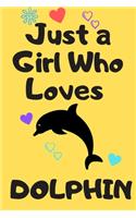 Just A Girl Who Loves Dolphin: 6x9 Lined Blank Funny Notebook & Journal 120 pages, Awesome Happy birthday for Dolphin lover, with the funny quotes "Just A Girl Who Loves Dolphin",