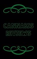 Cannabis Reviews: A Cannabis Logbook for Keeping Track of Different Strains, Their Effects, Symptoms Relieved and Ratings.