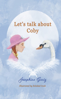 Let's Talk about Coby