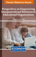 Perspectives on Empowering Intergenerational Relations in Educational Organizations