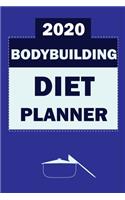 2020 Bodybuilding Diet Planner: Track And Plan Your Meals Weekly In 2020 (52 Weeks Food Planner - Journal - Log - Calendar): 2020 Monthly Meal Planner Agenda Notebook Calendar, Wee