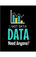 I Got Data Need Anyone