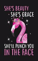 She's beauty she's grace she"ll punch you in the face: Flamingo Notebook Journal - Blank Wide Ruled Paper - Flamingo Gifts for Women, Girls and Kids