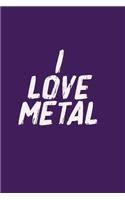 i love metal