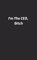 i'm the ceo, bitch: ceo notebook, perfect gift for Chief Executive Officer