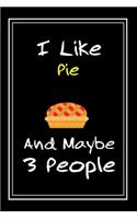 I Like Pie And Maybe 3 People